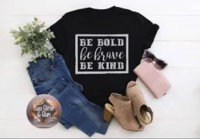 be bold be brave be kind (white ink)