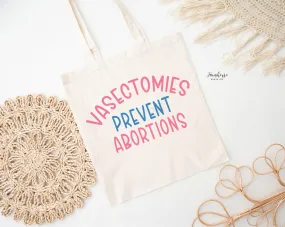 Vasectomies Prevent Abortions Tote Bag